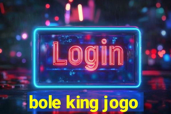 bole king jogo